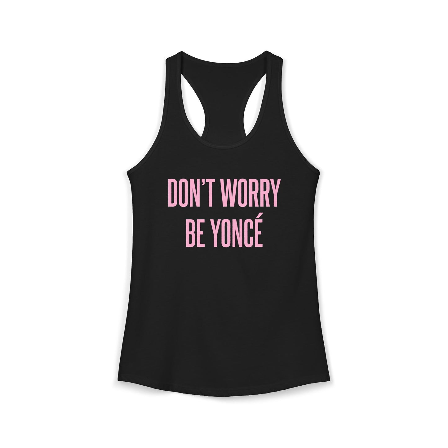 Women's Racerback Tank - DON'T WORRY BE YONCE