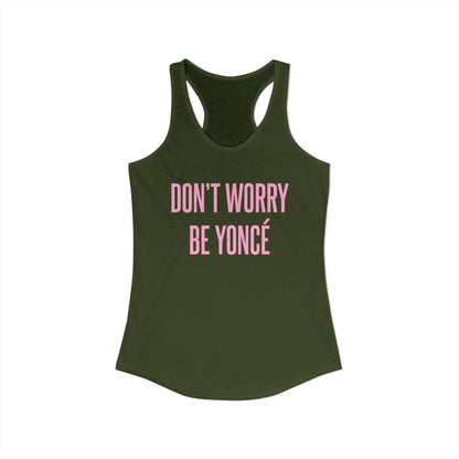 Women's Racerback Tank - DON'T WORRY BE YONCE