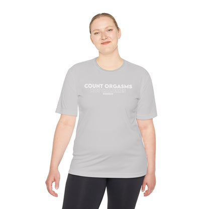 Unisex Moisture Wicking - COUNT ORGASMS NOT CALORIES (new)
