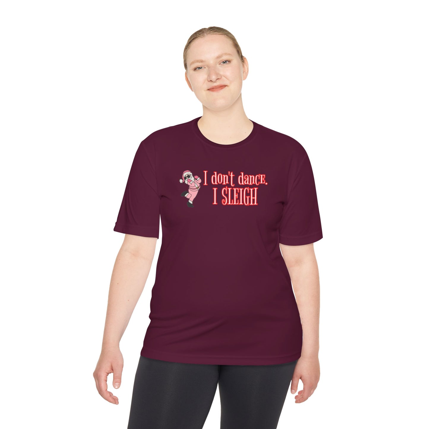 Unisex Moisture Wicking - I DON'T DANCE I SLEIGH