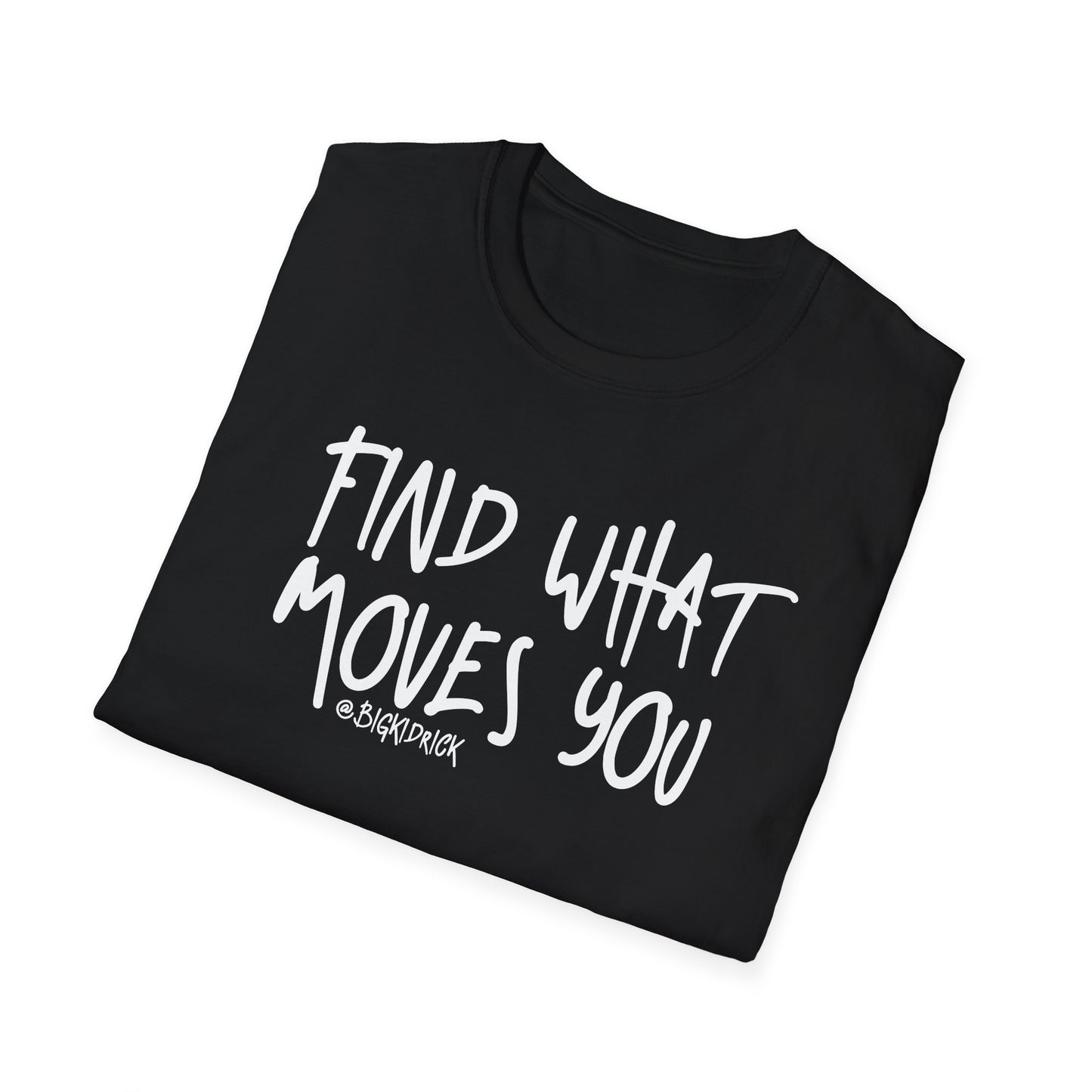 Unisex T-Shirt - FIND WHAT MOVES YOU