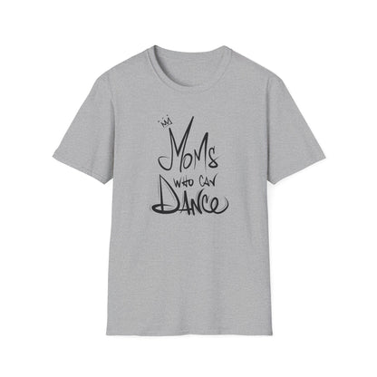 Unisex T-Shirt -  MOMS WHO CAN DANCE - NEW BLACK LOGO