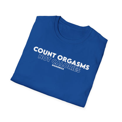 Unisex T-Shirt - COUNT ORGASMS NOT CALORIES (New)
