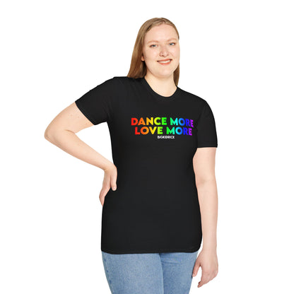 Unisex T-Shirt - DANCE MORE LOVE MORE