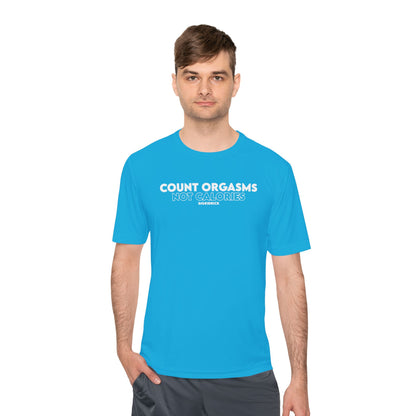 Unisex Moisture Wicking - COUNT ORGASMS NOT CALORIES (new)