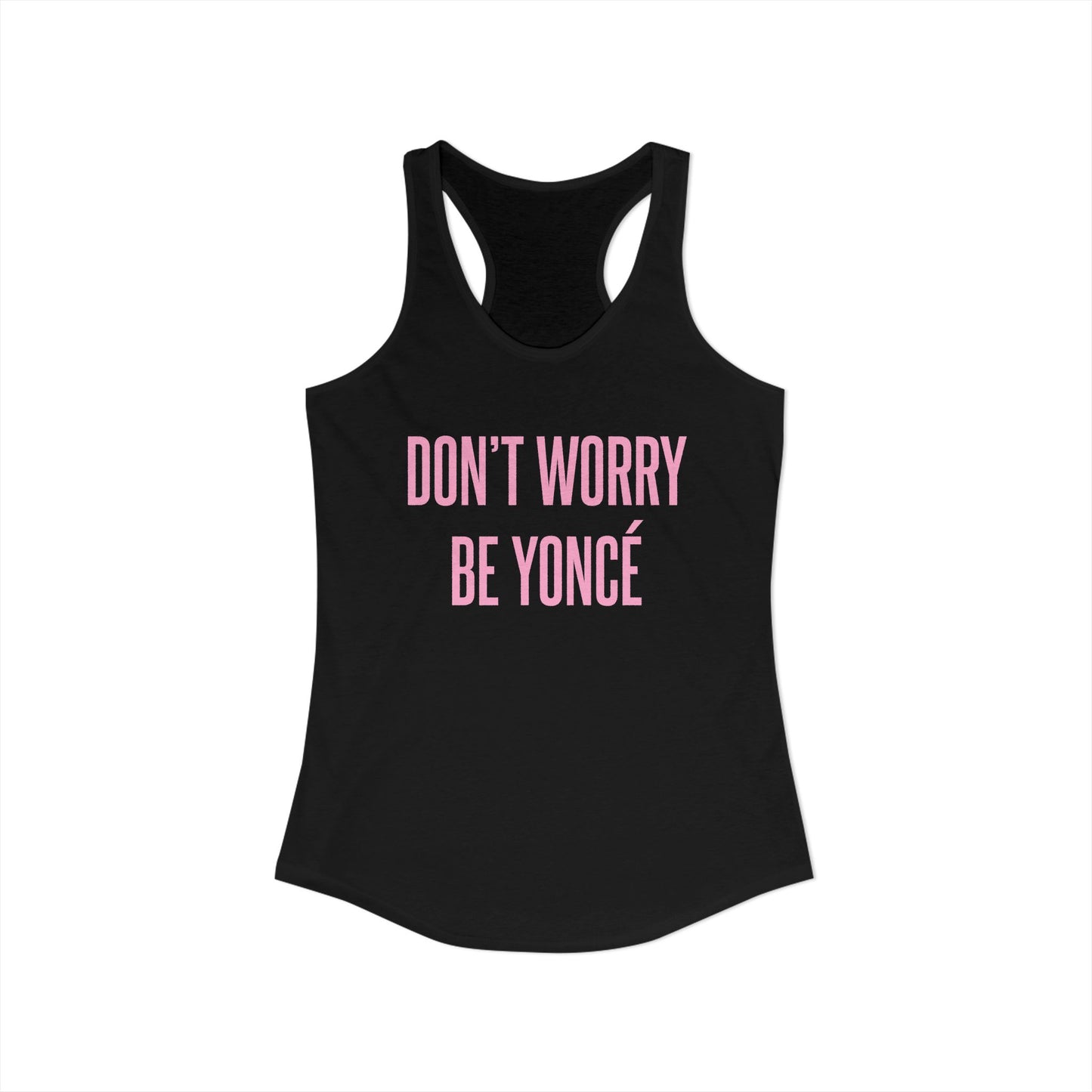 Women's Racerback Tank - DON'T WORRY BE YONCE