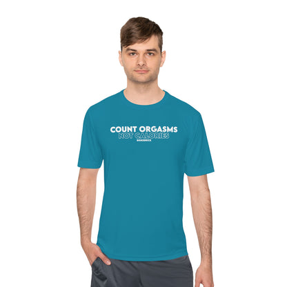 Unisex Moisture Wicking - COUNT ORGASMS NOT CALORIES (new)