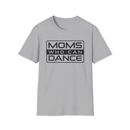 Unisex T-Shirt -  MOMS WHO CAN DANCE - BLACK LOGO