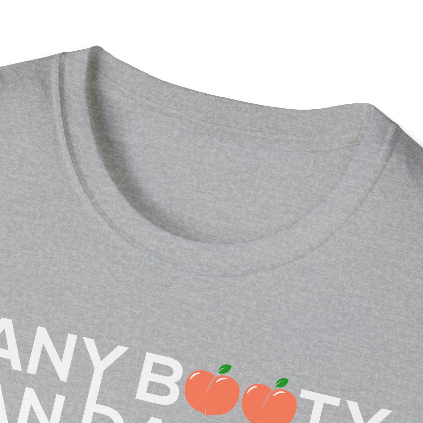 Unisex T-Shirt - ANY BOOTY CAN DANCE