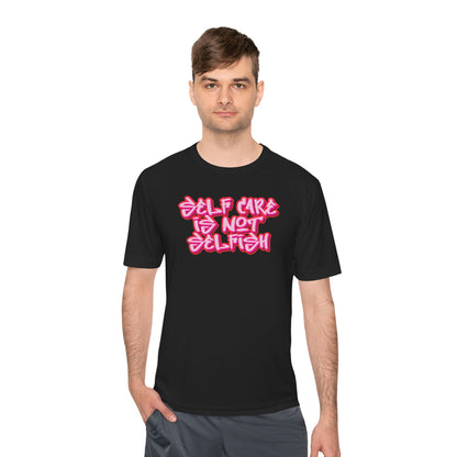 Unisex Moisture Wicking -  SELF CARE IS NOT SELFISH