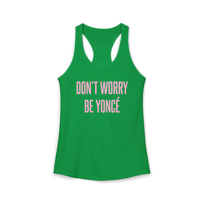 Women's Racerback Tank - DON'T WORRY BE YONCE