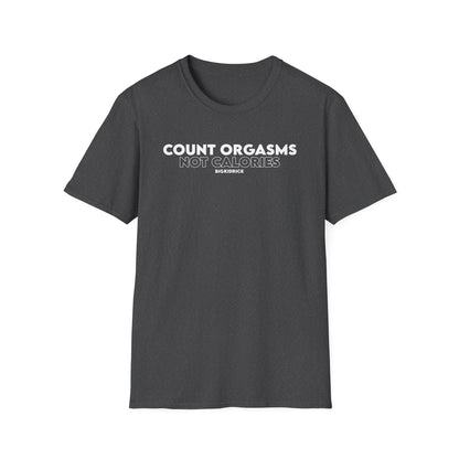 Unisex T-Shirt - COUNT ORGASMS NOT CALORIES (New)