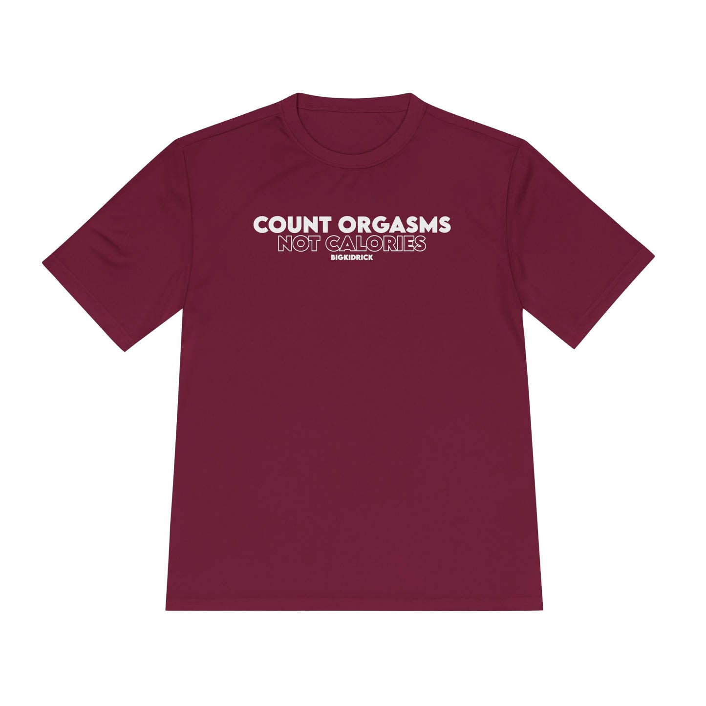 Unisex Moisture Wicking - COUNT ORGASMS NOT CALORIES (new)
