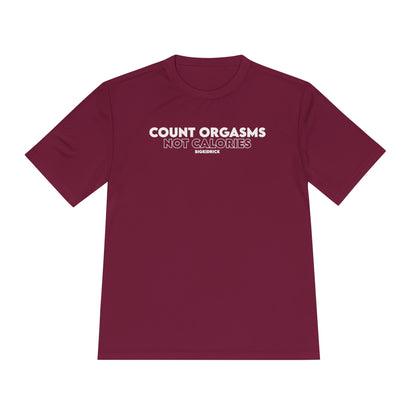 Unisex Moisture Wicking - COUNT ORGASMS NOT CALORIES (new)