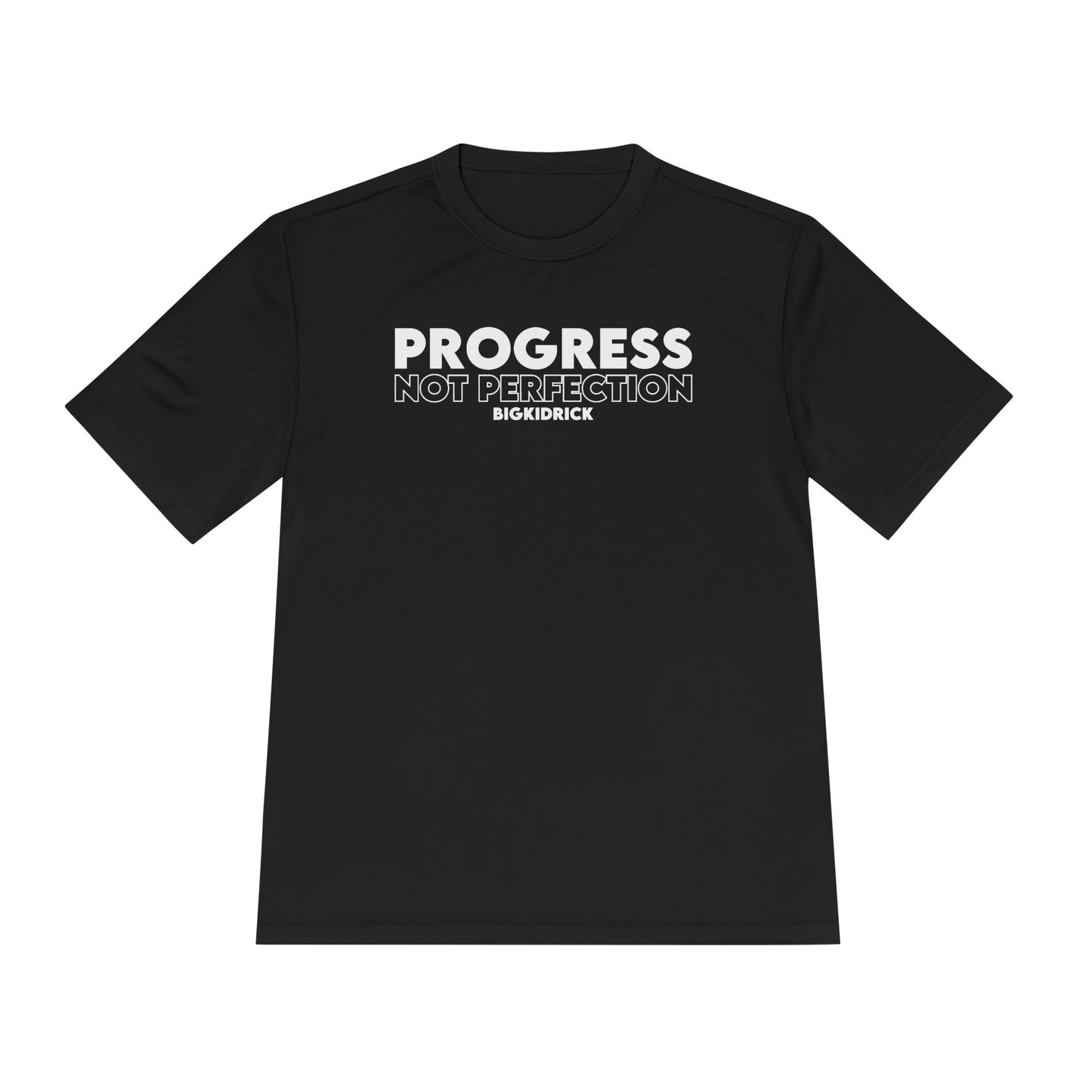 Unisex Moisture Wicking - PROGRESS NOT PERFECTION