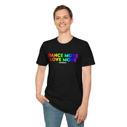 Unisex T-Shirt - DANCE MORE LOVE MORE