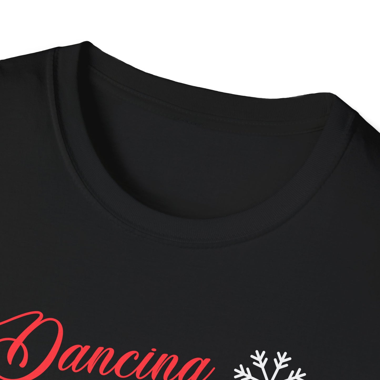 DANCING THROUGH THE SNOW - Unisex Softstyle T-Shirt