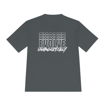 Unisex Moisture Wicking - EVOLVE UNAPOLOGETICALLY - WHITE LOGO