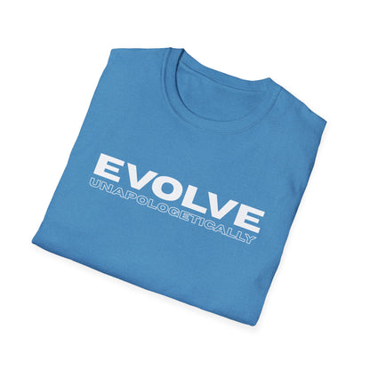 Unisex T-Shirt - EVOLVE UNAPOLOGETICALLY - WHITE LOGO