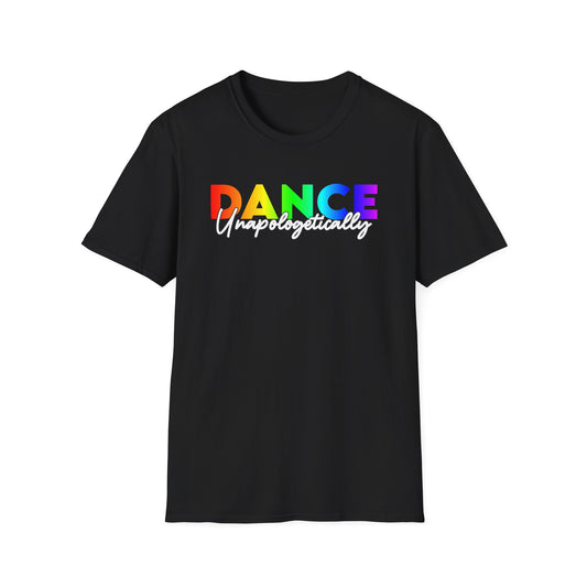 Unisex T-Shirt - DANCE UNAPOLOGETICALLY (Rainbow)