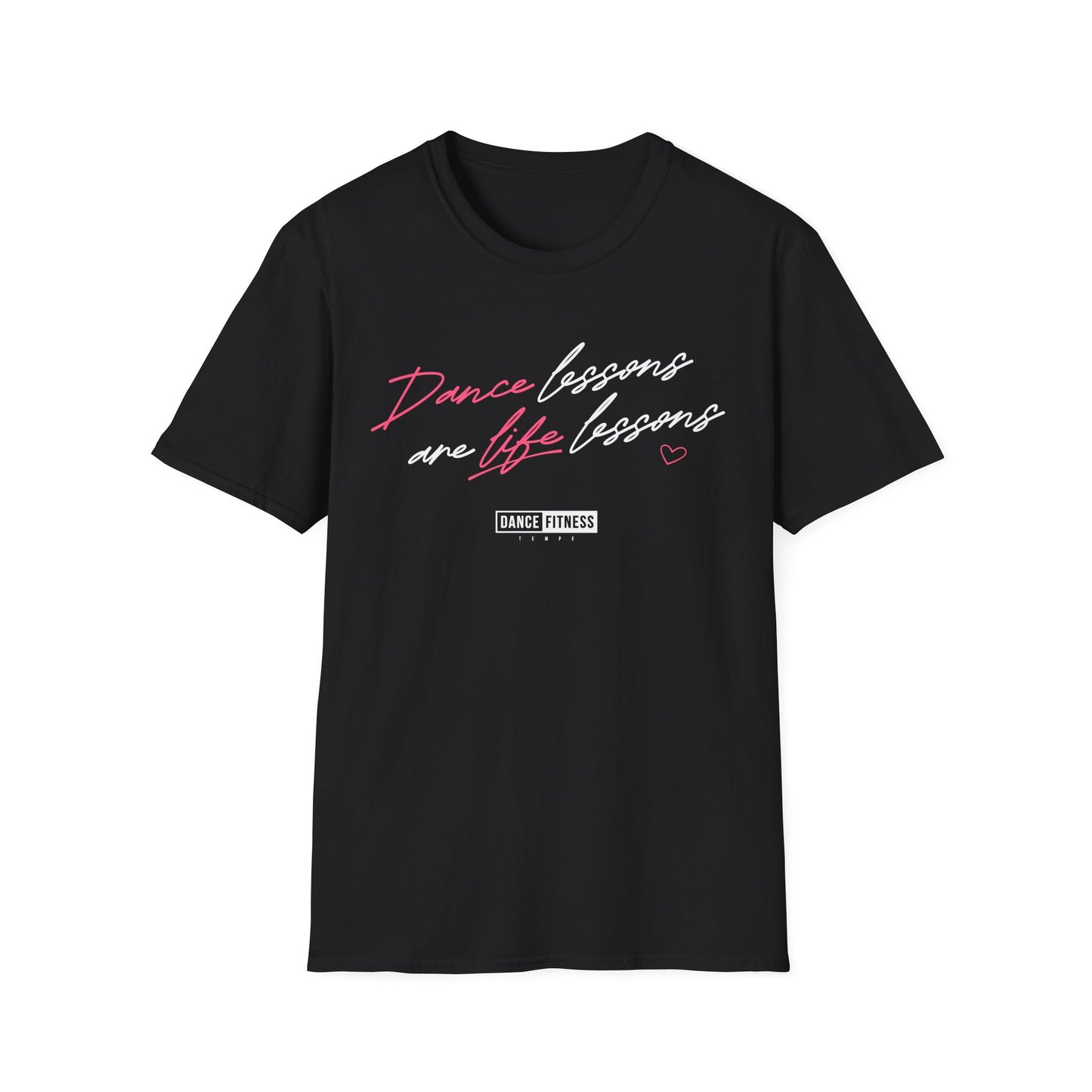Unisex T-Shirt — DANCE LESSONS ARE LIFE LESSONS