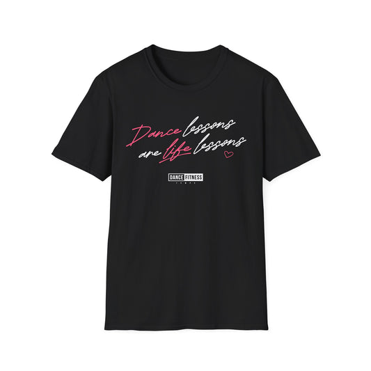 Unisex T-Shirt — DANCE LESSONS ARE LIFE LESSONS