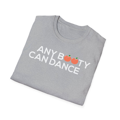 Unisex T-Shirt - ANY BOOTY CAN DANCE