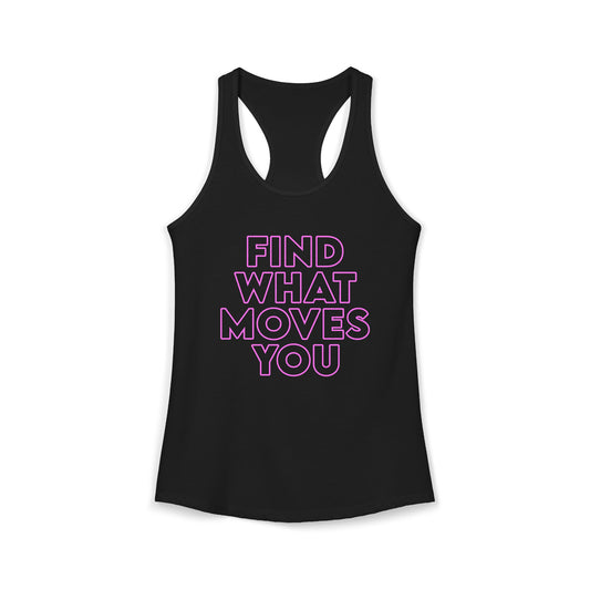 Women's Racerback Tank - FIND WHAT MOVES YOU