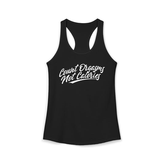 Women's Racerback Tank - COUNT ORGASMS NOT CALORIES