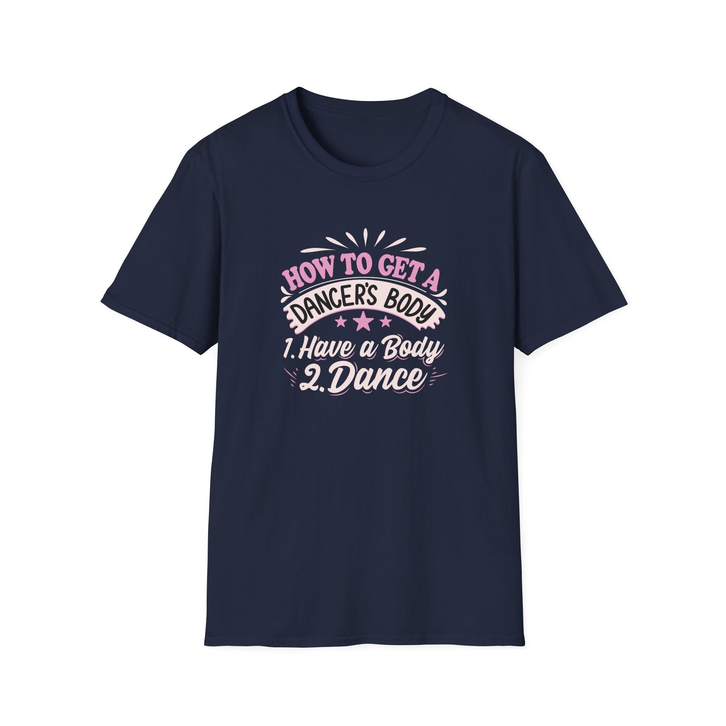 HOW TO GET A DANCER'S BODY - Unisex Softstyle T-Shirt