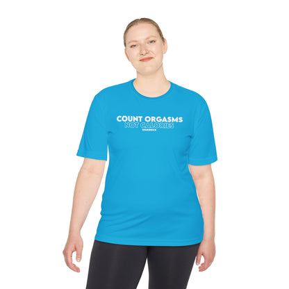 Unisex Moisture Wicking - COUNT ORGASMS NOT CALORIES (new)