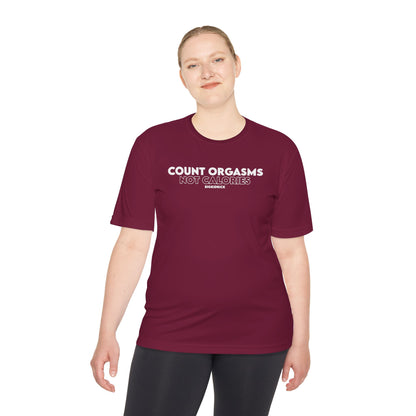 Unisex Moisture Wicking - COUNT ORGASMS NOT CALORIES (new)