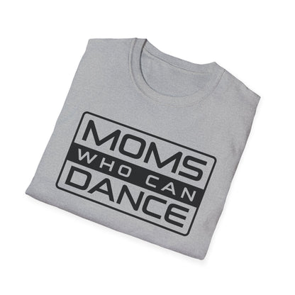 Unisex T-Shirt -  MOMS WHO CAN DANCE - BLACK LOGO