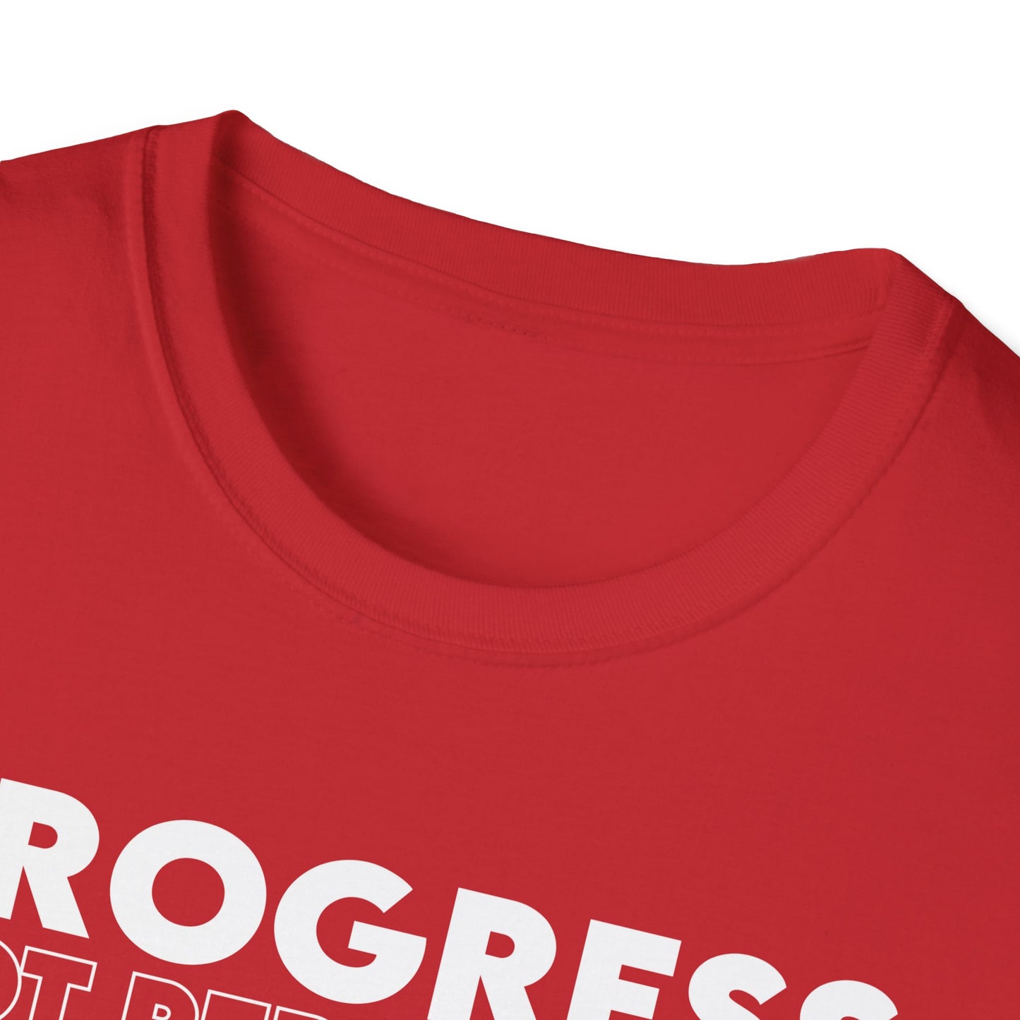 Unisex T-Shirt - PROGRESS NOT PERFECTION