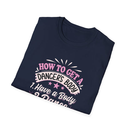 HOW TO GET A DANCER'S BODY - Unisex Softstyle T-Shirt