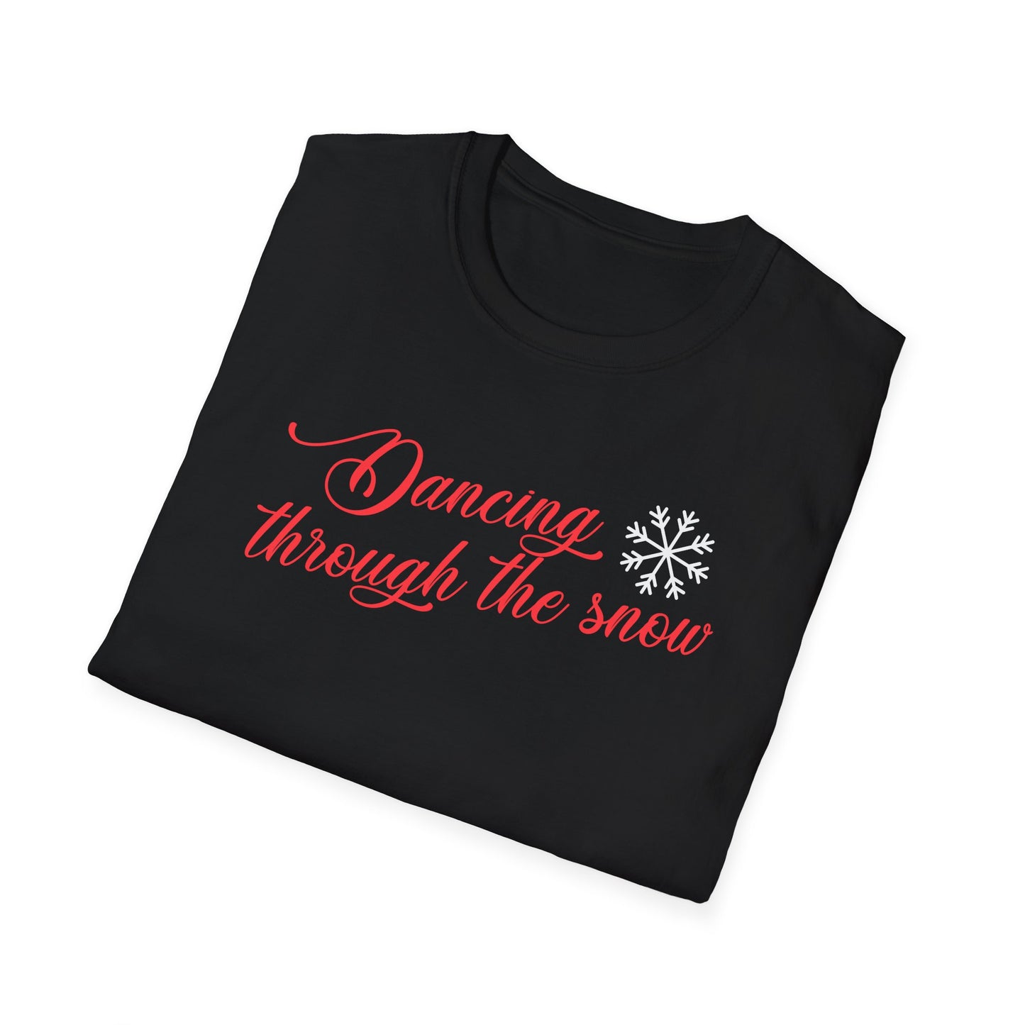 DANCING THROUGH THE SNOW - Unisex Softstyle T-Shirt