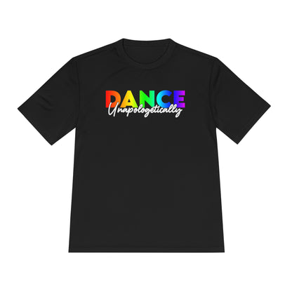 Unisex Moisture Wicking - DANCE UNAPOLOGETICALLY (Rainbow)