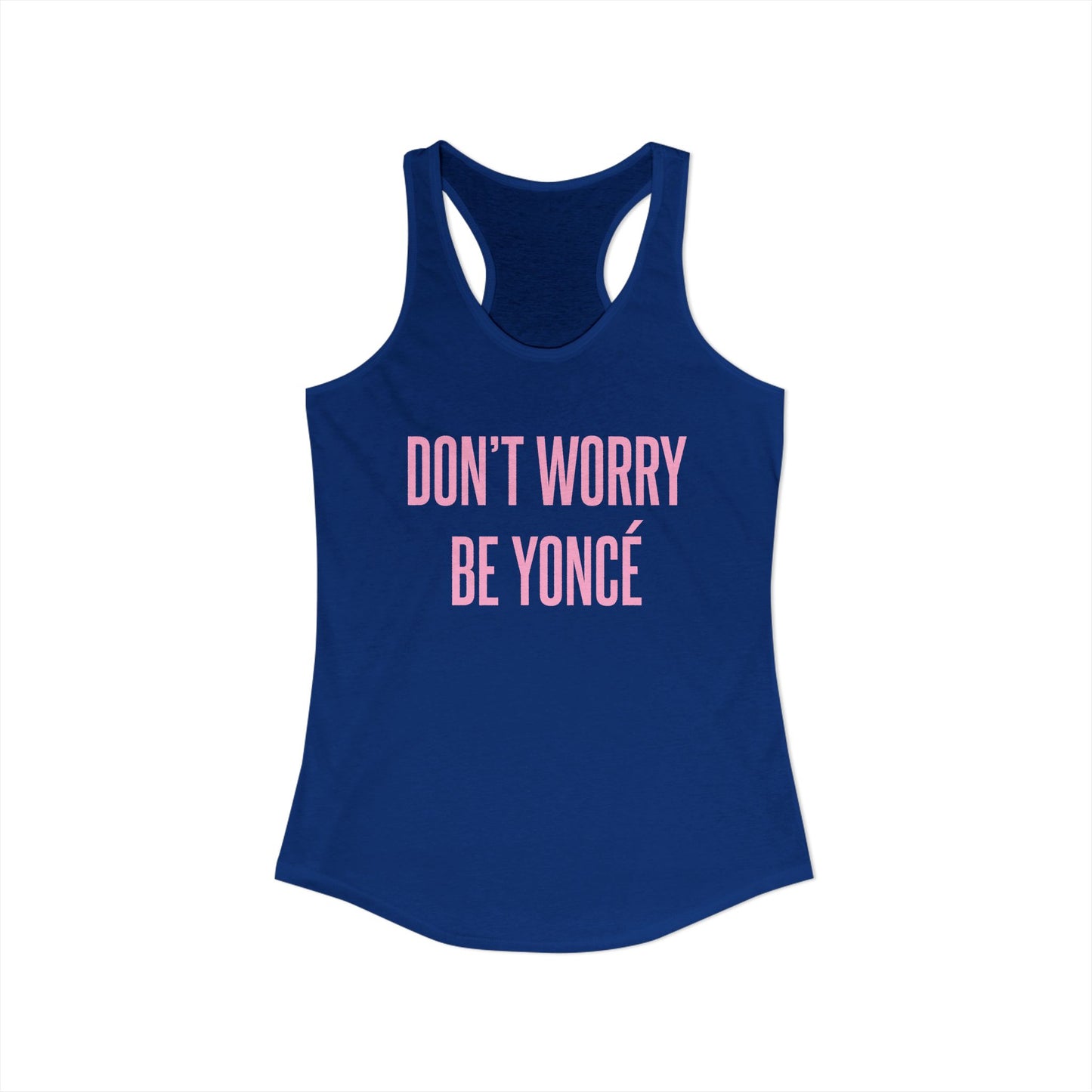 Women's Racerback Tank - DON'T WORRY BE YONCE