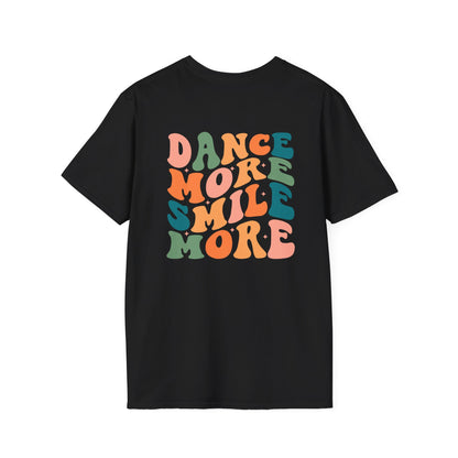 Unisex T-Shirt - DANCE MORE SMILE MORE