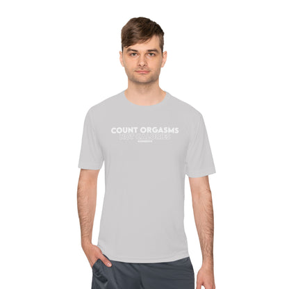Unisex Moisture Wicking - COUNT ORGASMS NOT CALORIES (new)