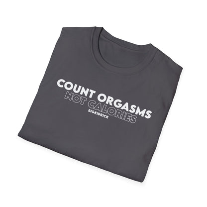 Unisex T-Shirt - COUNT ORGASMS NOT CALORIES (New)