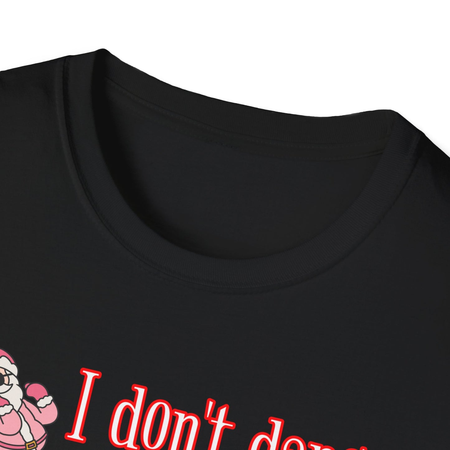 I DON'T DANCE I SLEIGH - Unisex Softstyle T-Shirt