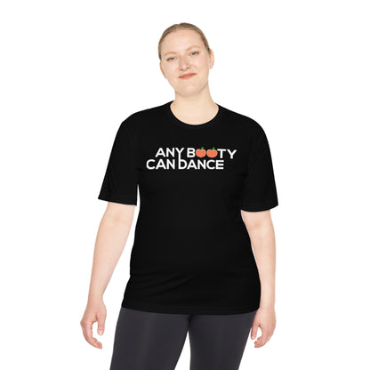 Unisex Moisture Wicking - ANY BOOTY CAN DANCE