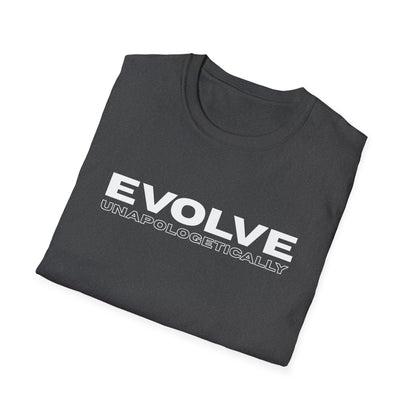 Unisex T-Shirt - EVOLVE UNAPOLOGETICALLY - WHITE LOGO