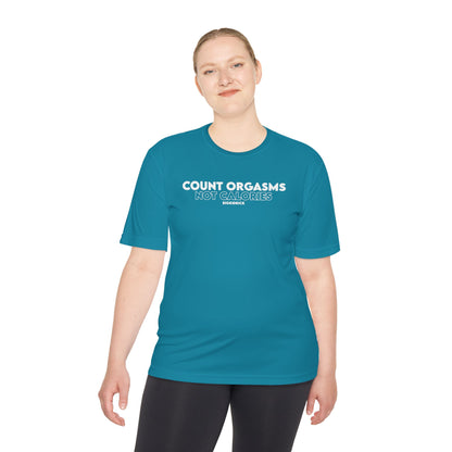 Unisex Moisture Wicking - COUNT ORGASMS NOT CALORIES (new)