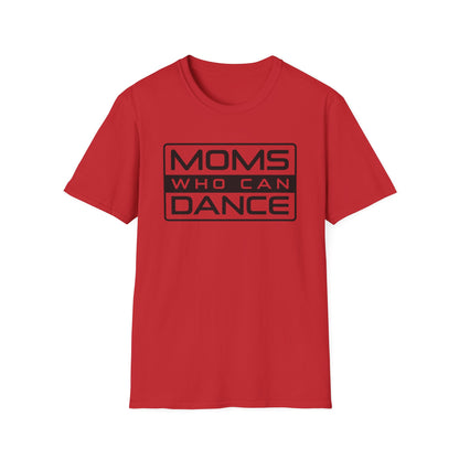 Unisex T-Shirt -  MOMS WHO CAN DANCE - BLACK LOGO