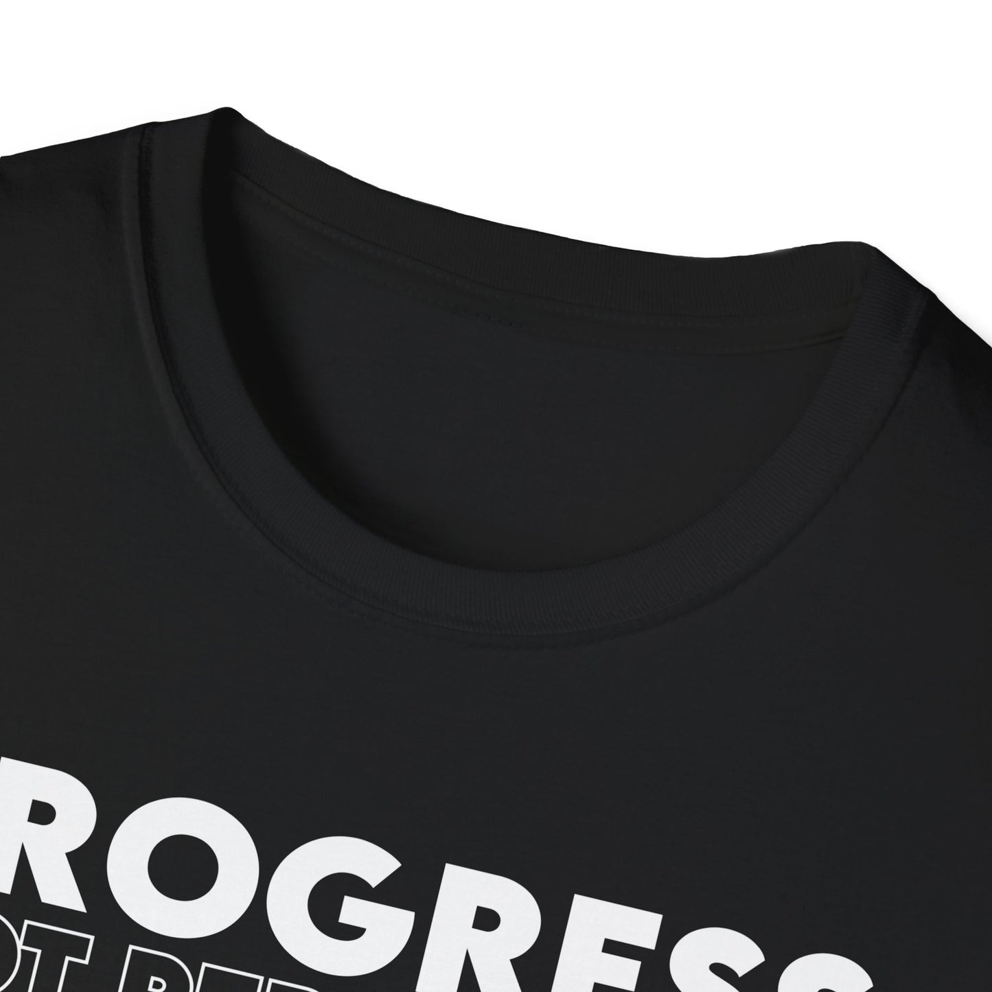 Unisex T-Shirt - PROGRESS NOT PERFECTION