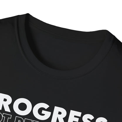 Unisex T-Shirt - PROGRESS NOT PERFECTION