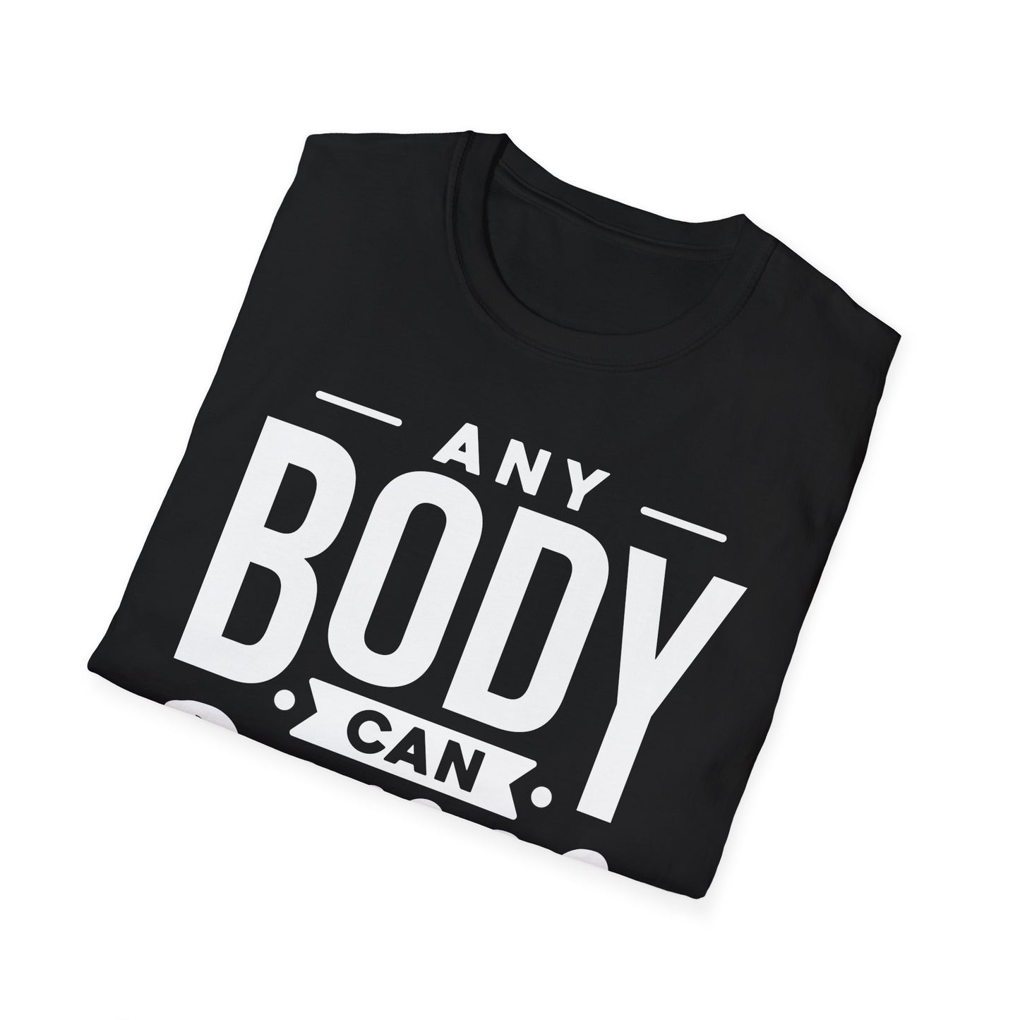 Unisex T-Shirt - ANY BODY CAN DANCE