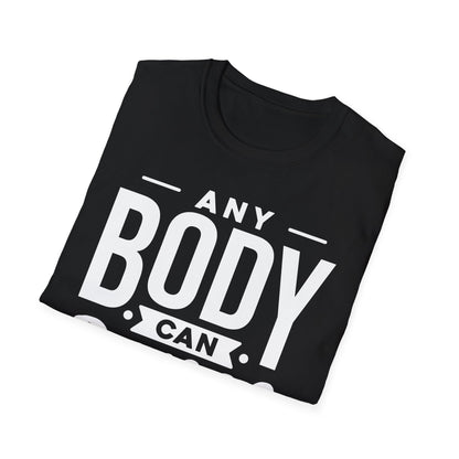 Unisex T-Shirt - ANY BODY CAN DANCE